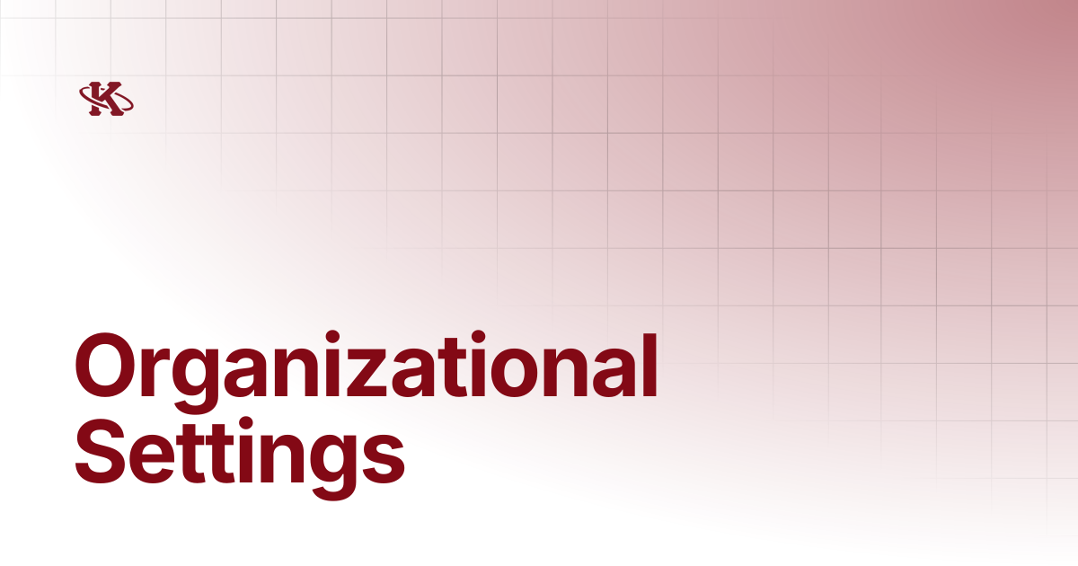 Organizational Settings | Kappa Loop Docs